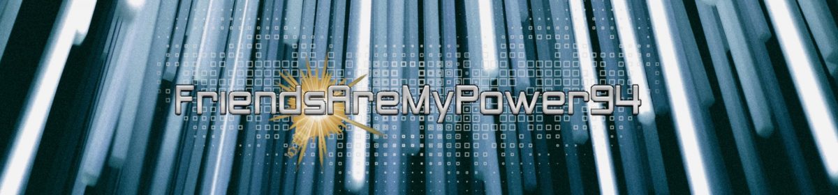 FriendsAreMyPower94